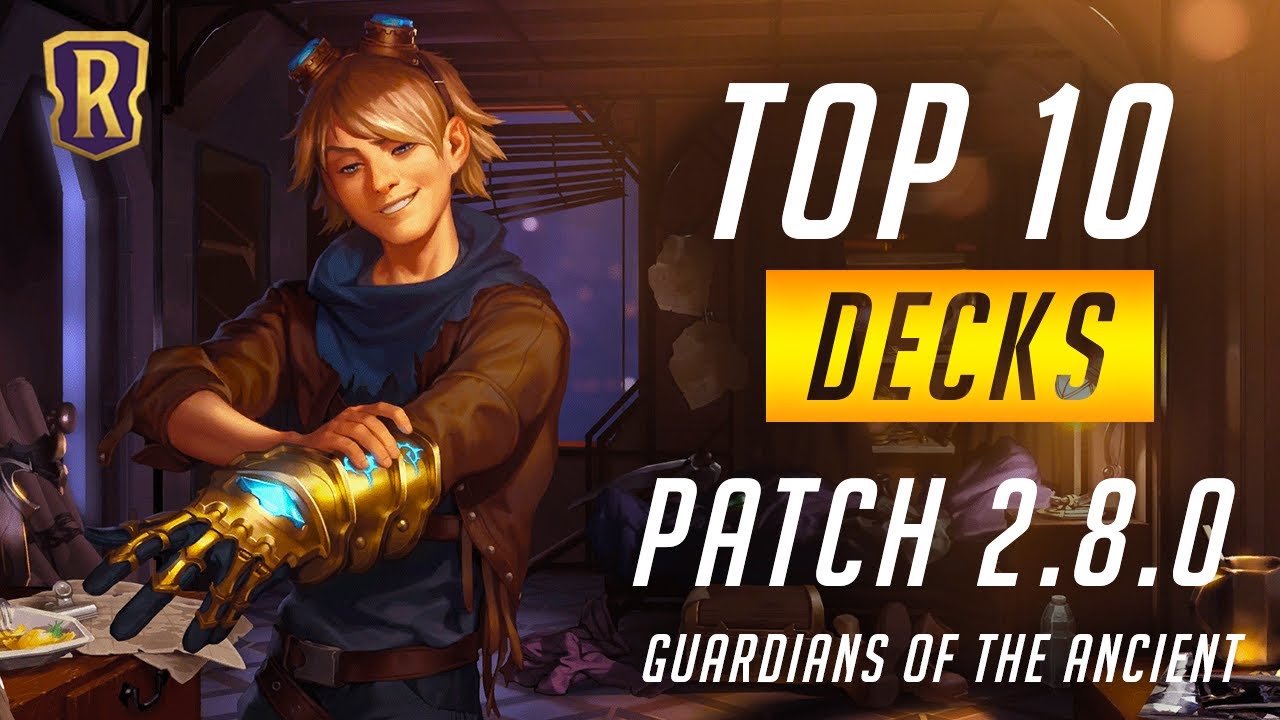 Top 10 Decks (Patch 2.8.0) | Guardians of the Ancient | Legends of Runeterra
