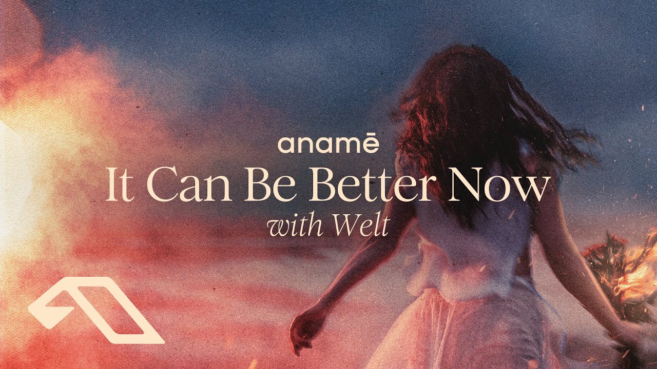 anamē & Welt - It Can Be Better Now (Extended Mix)