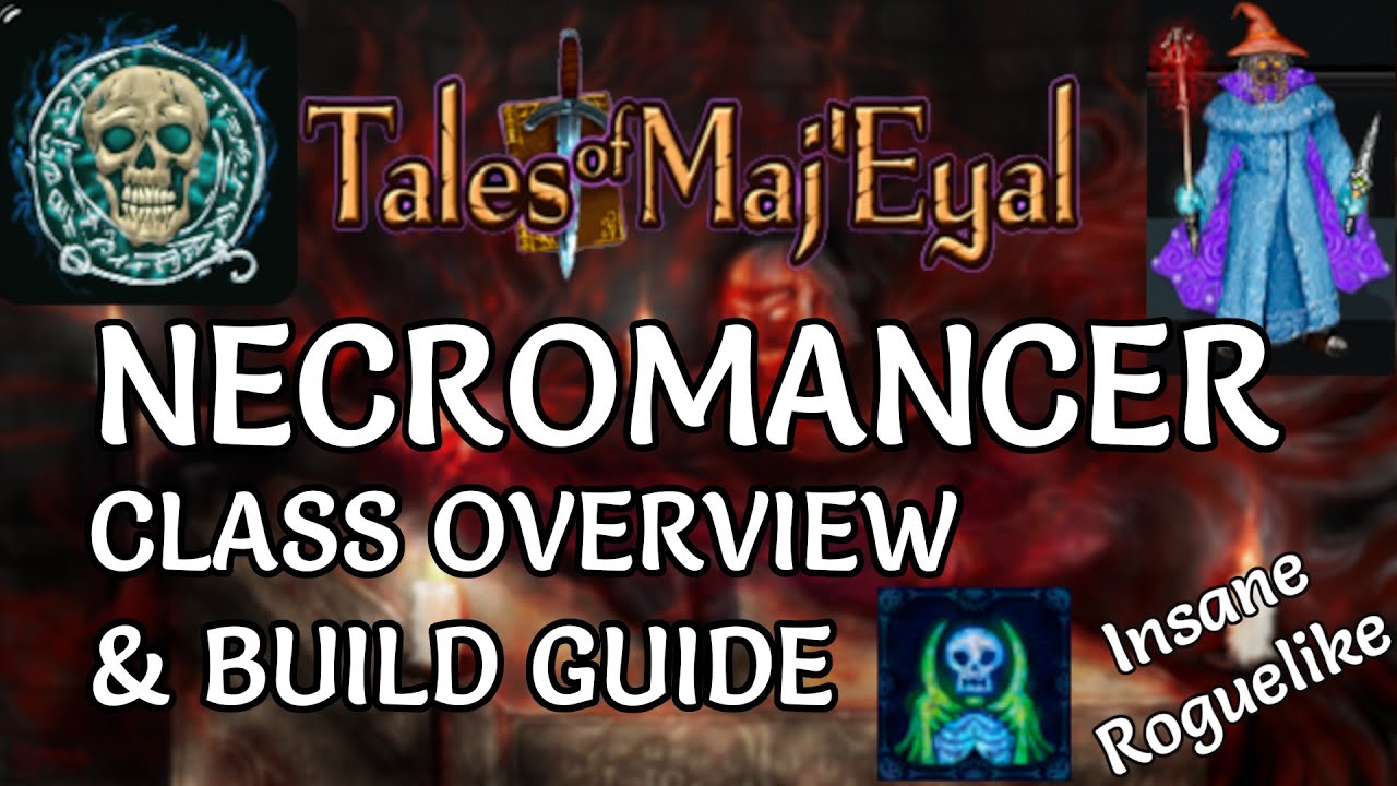 Tales of Maj'Eyal - Necromancer Class Overview & Build Guide
