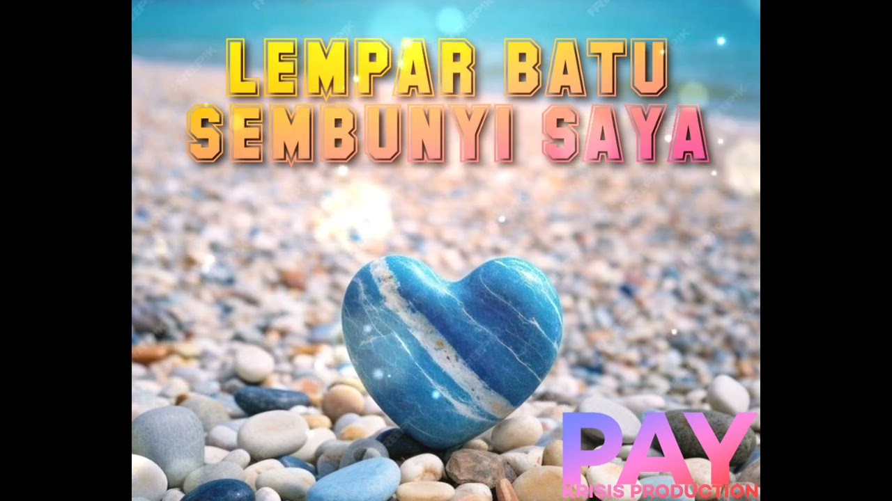 LEMPAR BATU SEMBUNYI SAYA/Lagu Galau Timur/PAY KRISIS PRODUCTION/Cipt. Pay Krisis 