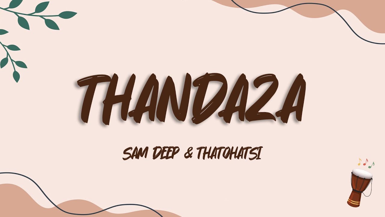 Sam Deep & Thatohatsi - Thandaza (Lyrics)