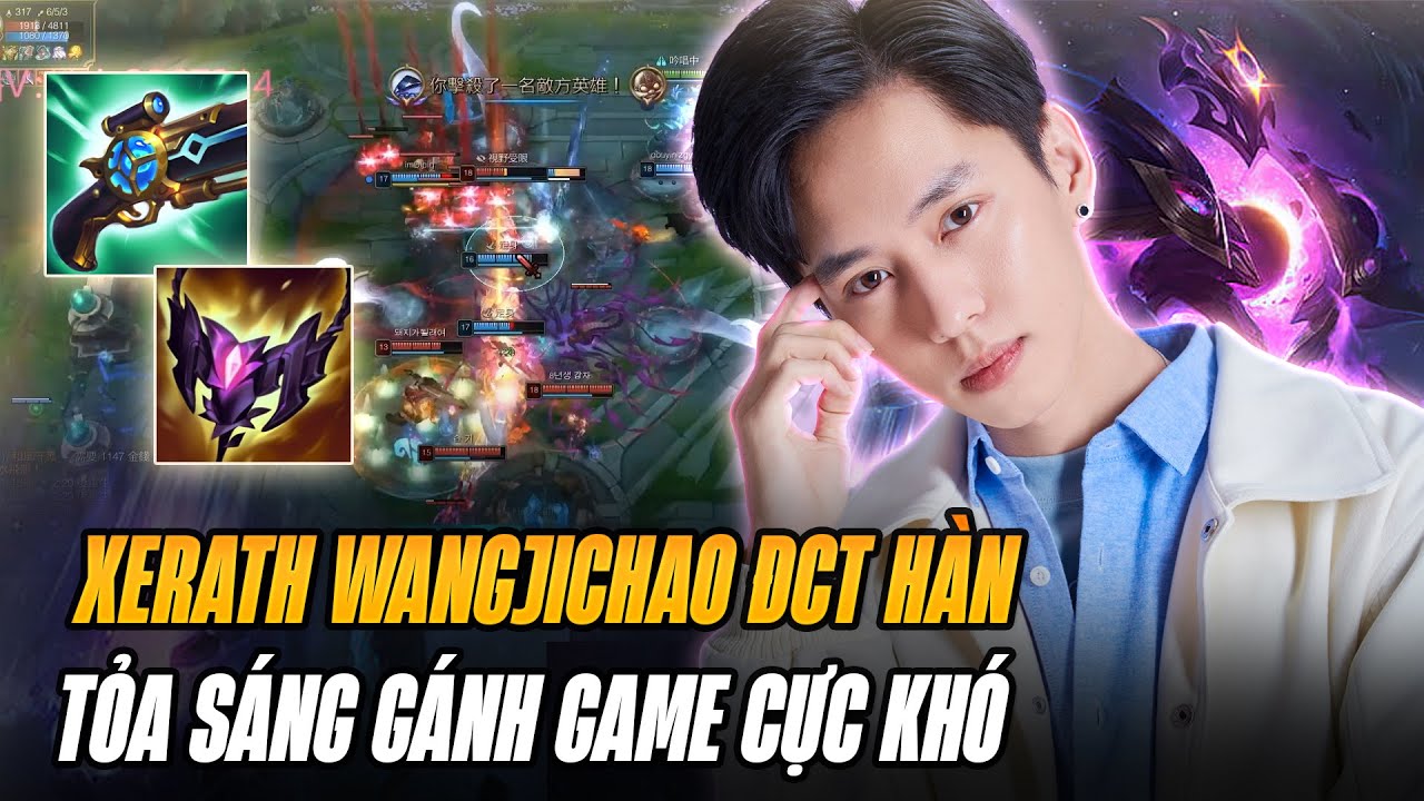GAME ĐẤU ĐCT HÀN CỰC KHÓ KHI MẤT 3 ĐƯỜNG VÀ CÁCH XERATH CỦA WANGJICHAO TỎA SÁNG CỨU GAME MÃN NHÃN