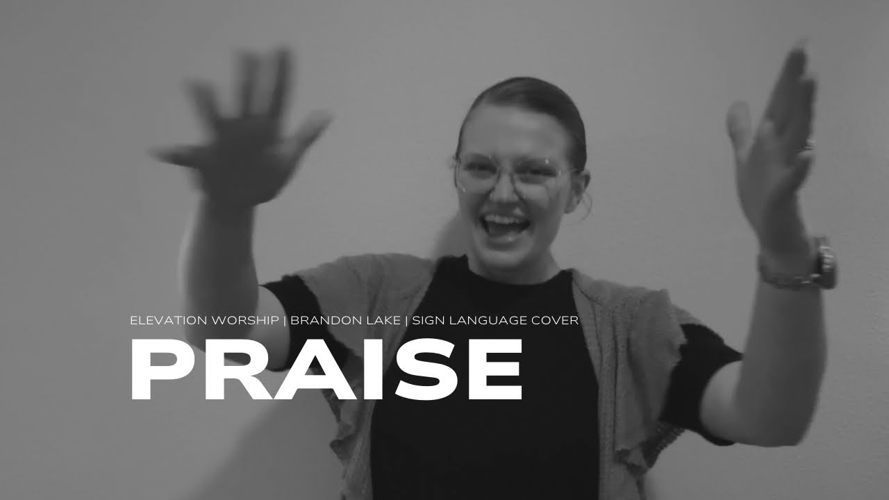 Praise | Elevation Worship & Brandon Lake | Sign Language Cover