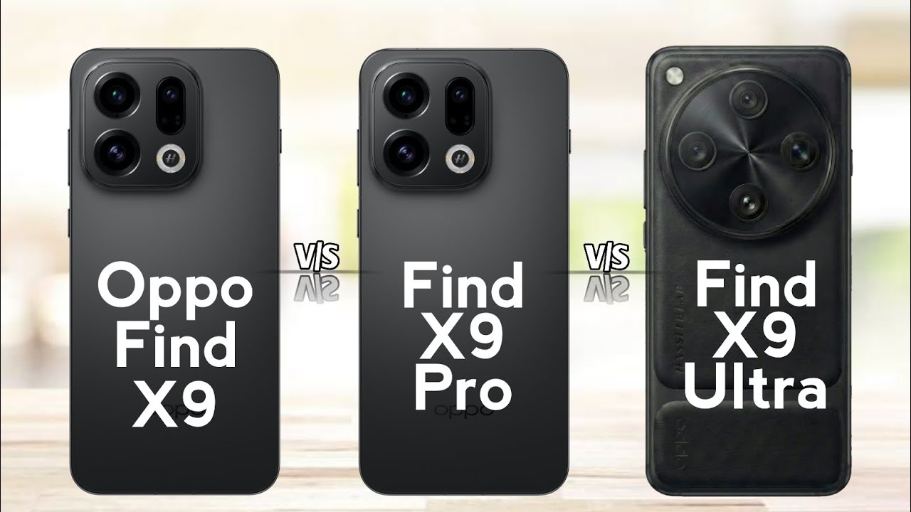 Oppo Find x9 Ultra vs Oppo find x9 Pro vs Oppo find x9