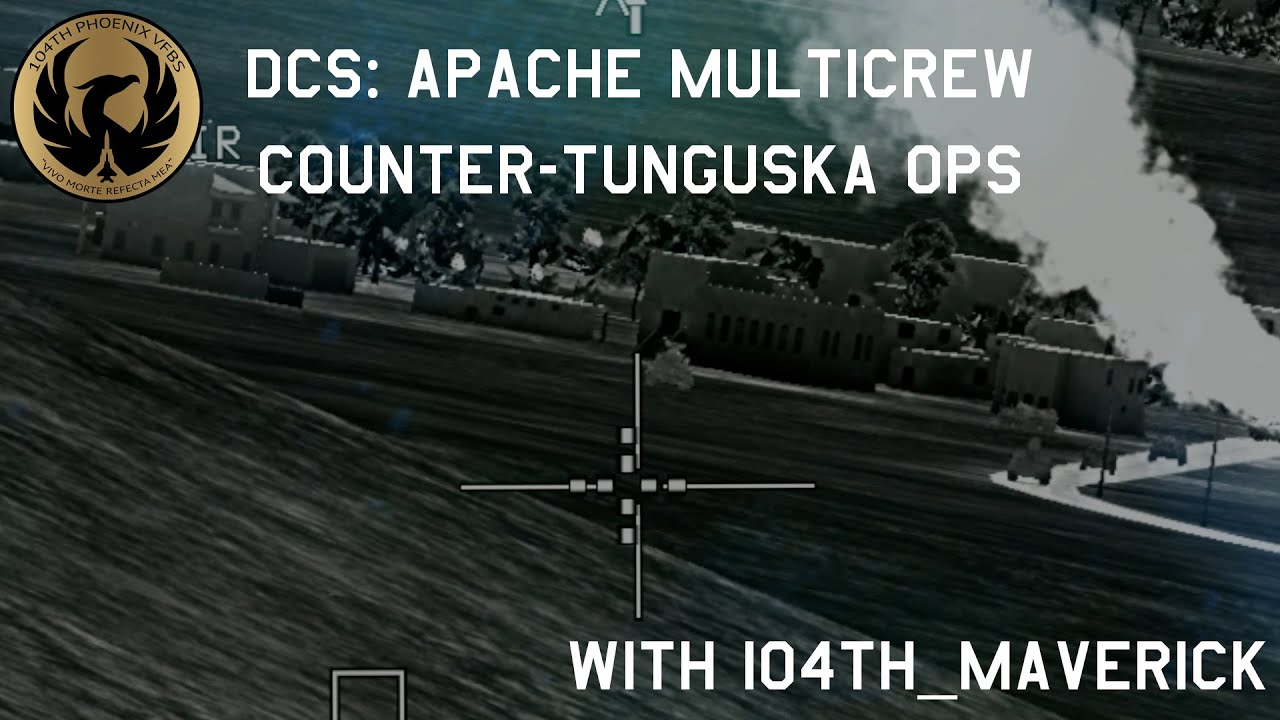 104th DCS: Apache Multicrew w/ Maverick - Counter Tunguska Operations
