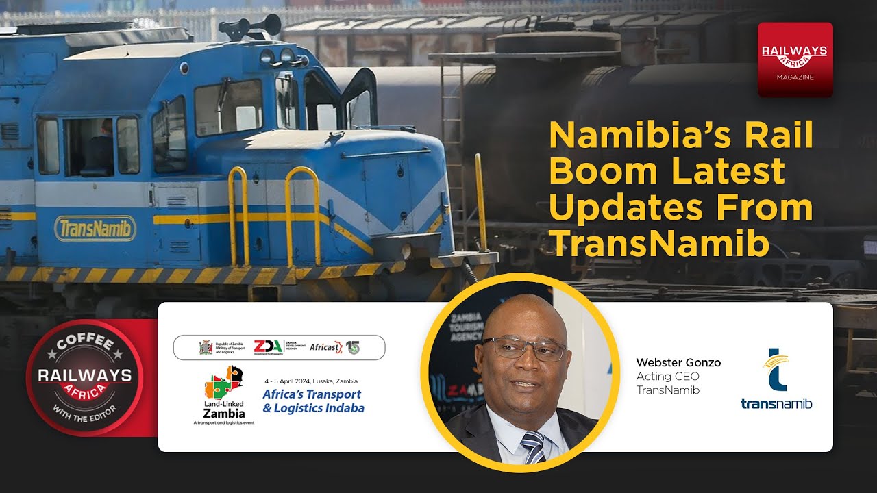 Namibia’s Rail Boom Latest Updates From TransNamib’s Acting CEO Webster Gonzo