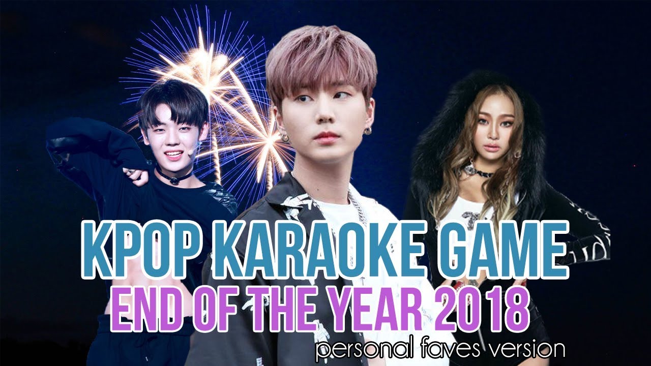 [GAME] KPOP KARAOKE CHALLENGE (END OF THE YEAR 2018 SPECIAL 2)