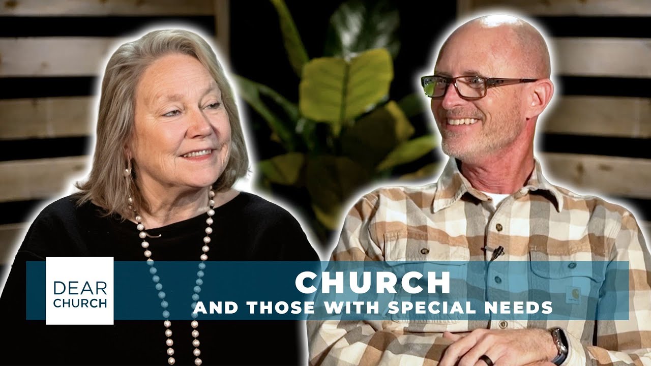 The Role of Special Needs Members in the Church | Dear Church Ep. #348