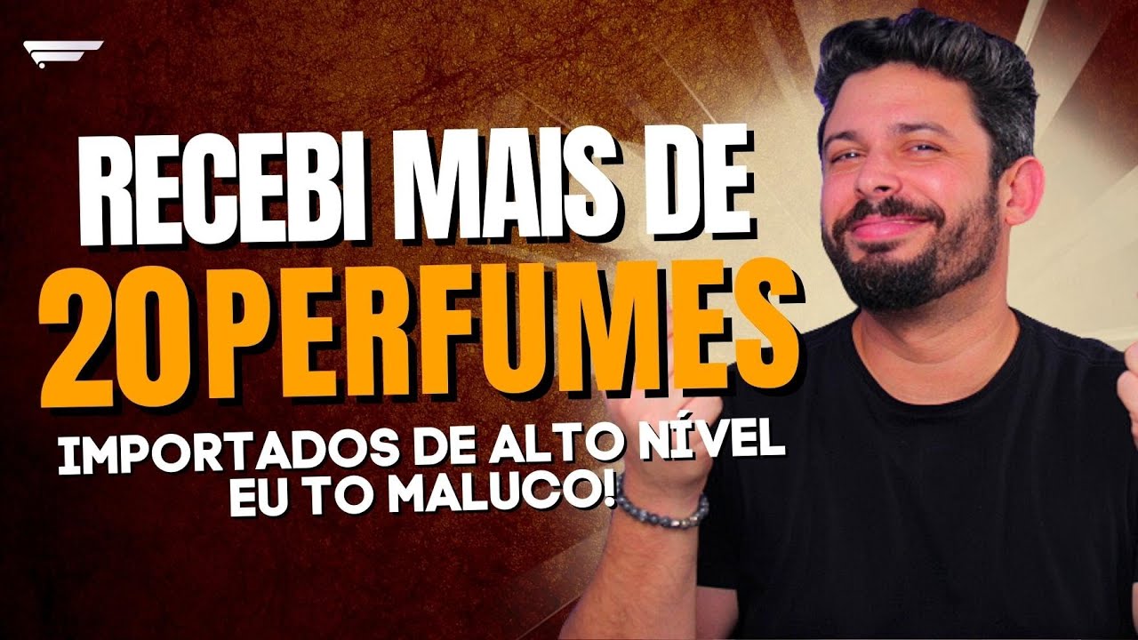 EU TO MALUCO! RECEBI MAIS DE 20 PERFUMES IMPORTADOAS. Só Marca Top!