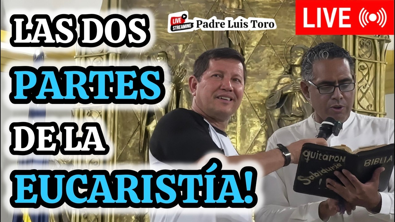 25-26/ Los CATOLICOS Van a la EUCARISTÍA y No SABEN lo que VIVEN!! Padre LUIS TORO