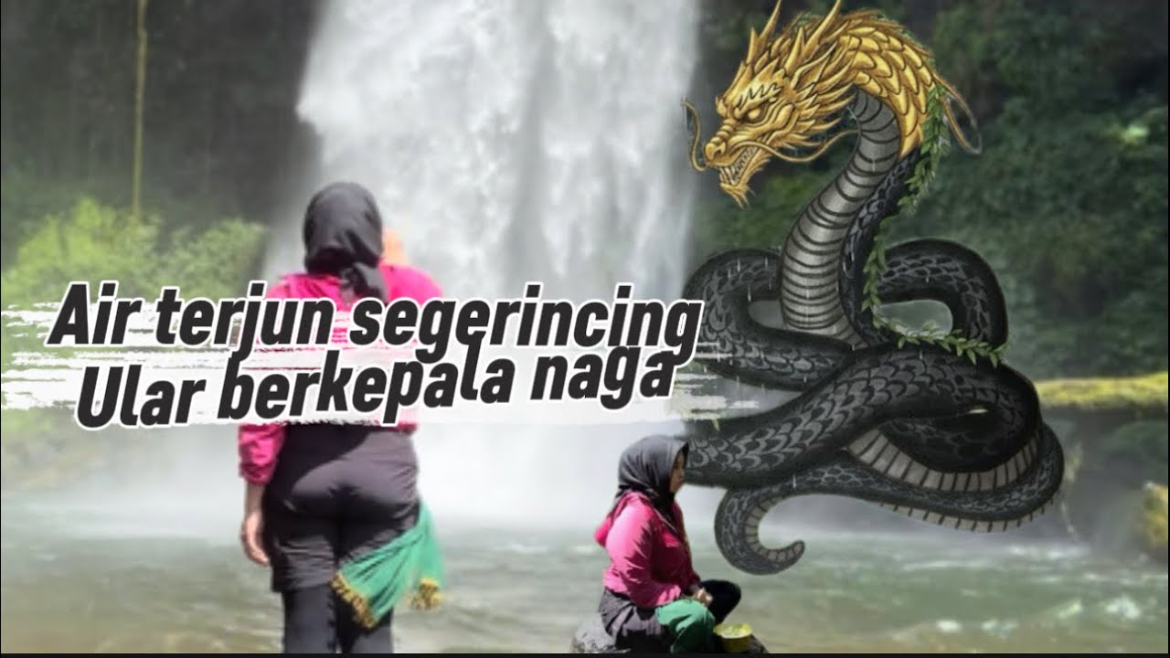 Ular berkepala naga - air terjun segerincing- meditasi. Perjalanan ninik kurinci