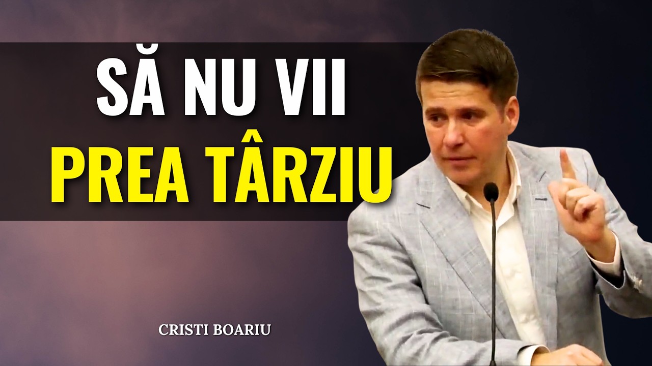 Cristi Boariu - Să nu vii prea t&acirc;rziu! - predici pentru suflet