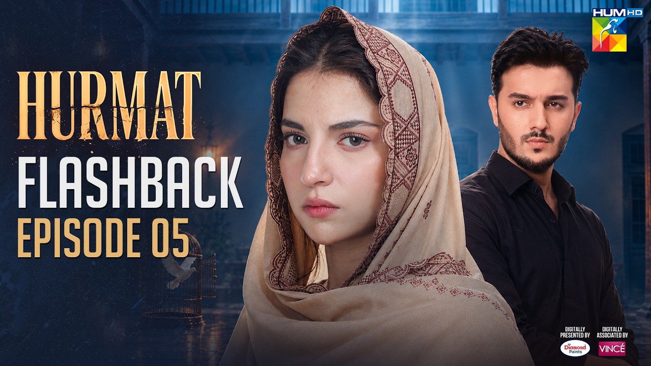 Hurmat - Episode 05 - Flashback | ft. Dananeer Mobeen & Shahveer Jafry - HUM TV