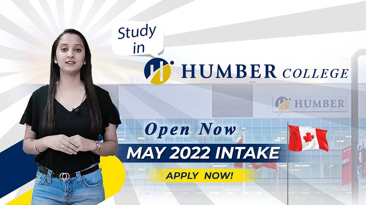 Study In Canada With The Humber College May Intake 2022| Canada Student Visa