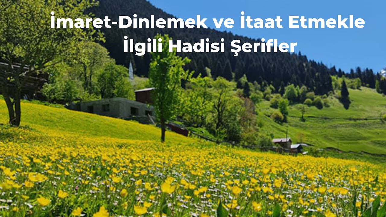 İmaret-Dinlemek ve İtaat Etmekle İlgili Hadisi Şerifler