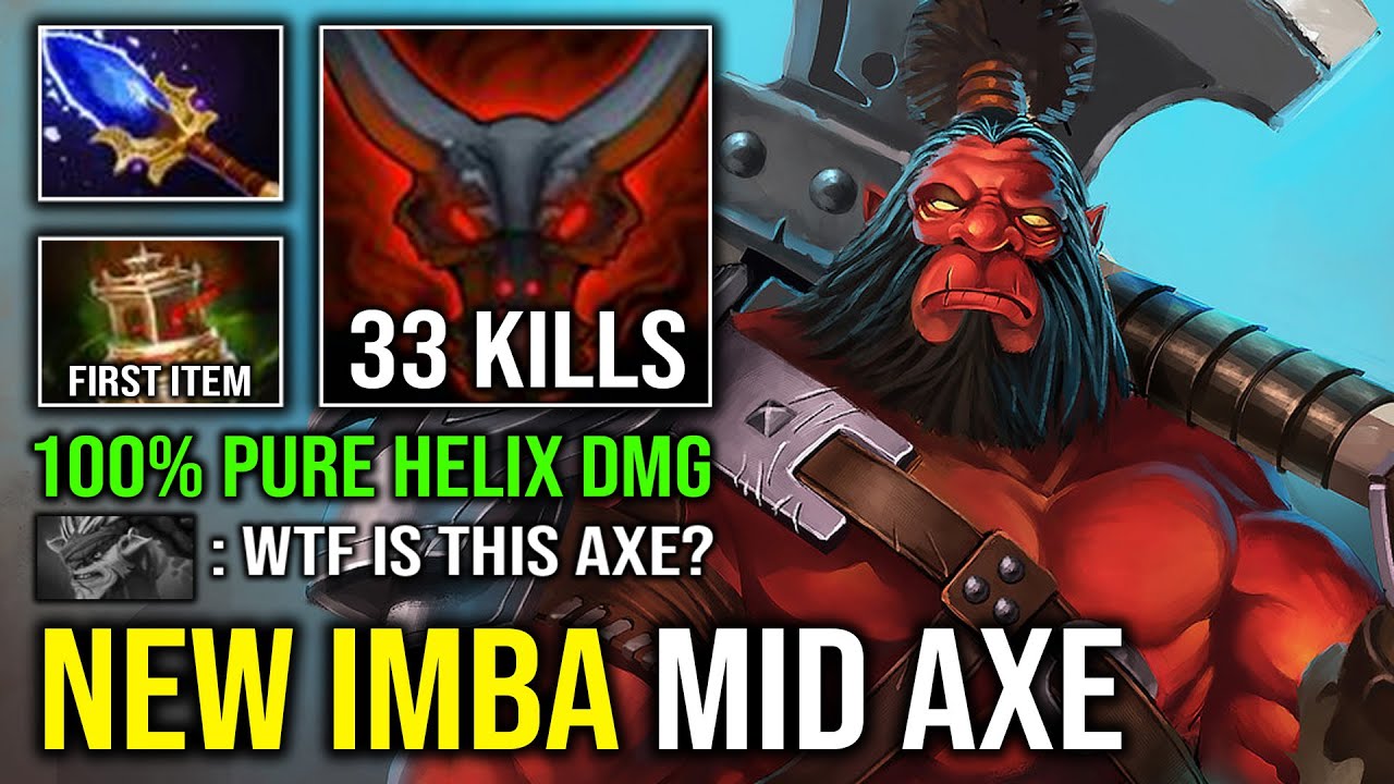 NEW IMBA MID AXE First Item Spirit Vessel 33 KILLS Hard Counter Everyone 100% Pure Dmg Helix Dota 2