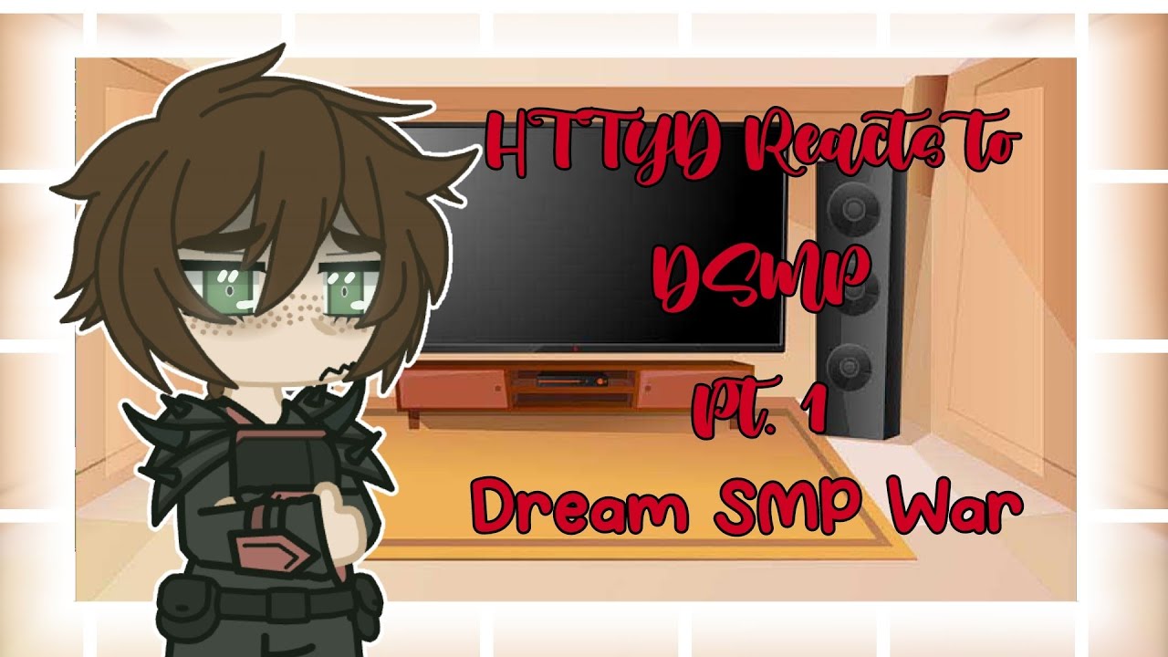 HTTYD React to DSMP || Part 1/7 || Dream SMP War || (Original?)