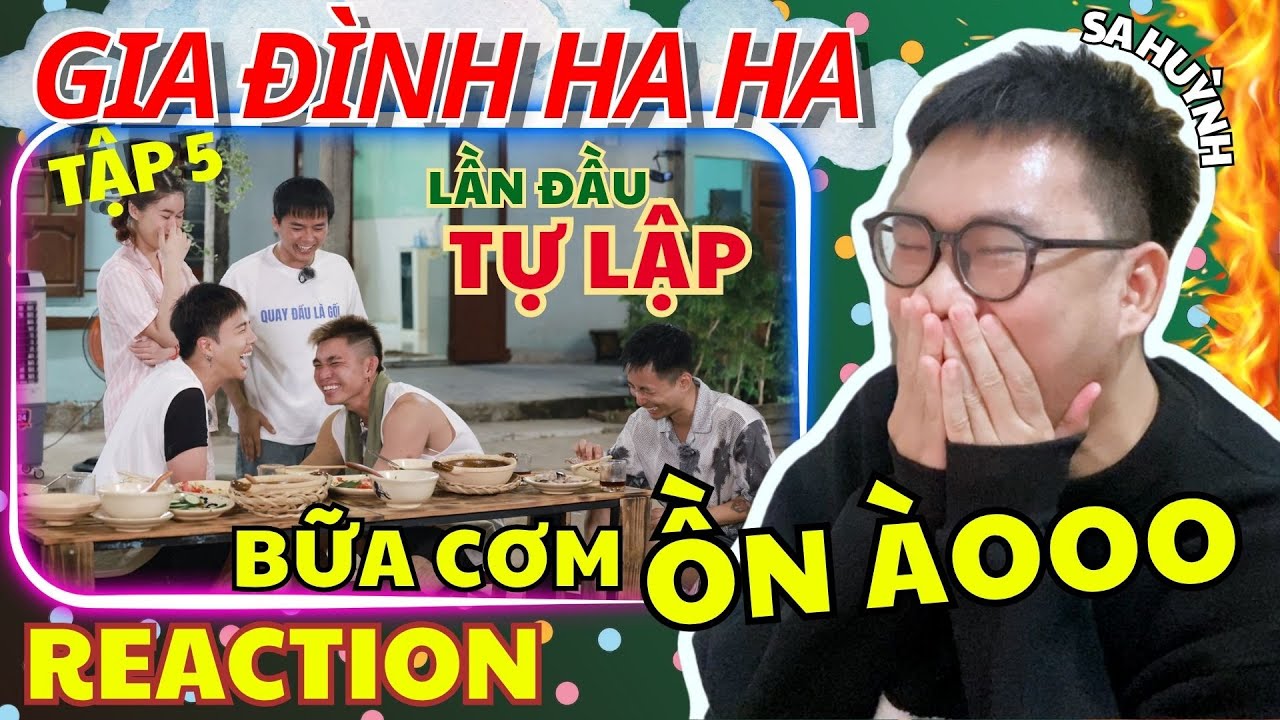 (REACTION) GIA ĐÌNH HA HA TẬP 5| Lần đầu TỰ LẬP tại nhà mới - Bắt đầu bữa cơm ồn ào