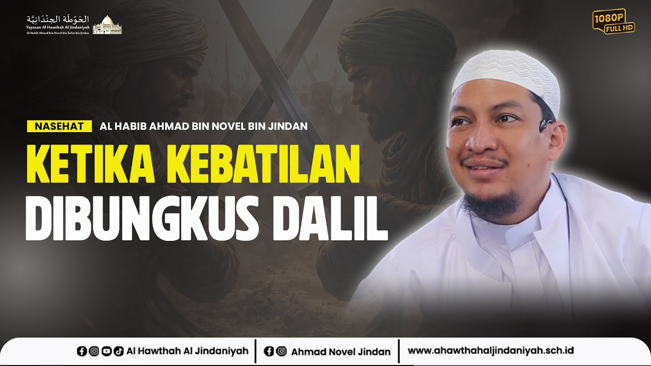 Ketika Kebatilan Dibungkus Dalil || Nasehat Al Habib Ahmad bin Jindan