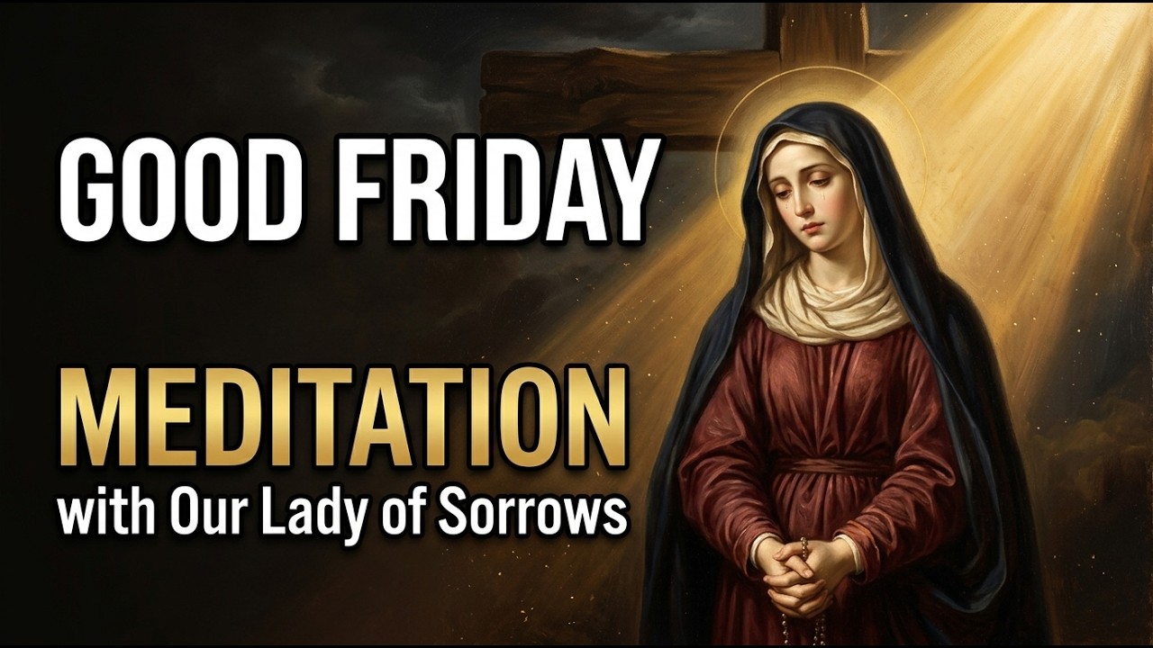 Good Friday Our Lady of Sorrows Meditation Music | Mother Beneath the Cross ✝️