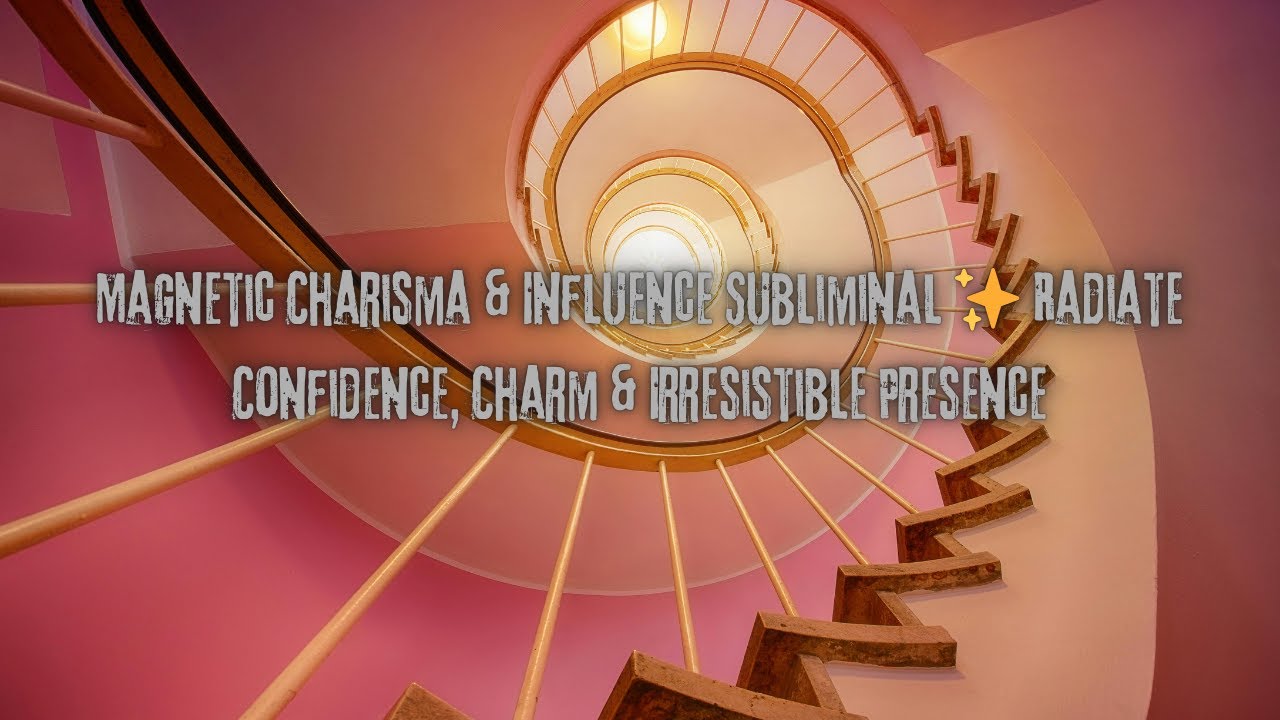 Magnetic Charisma & Influence Subliminal ✨ Radiate Confidence, Charm & Irresistible Presence