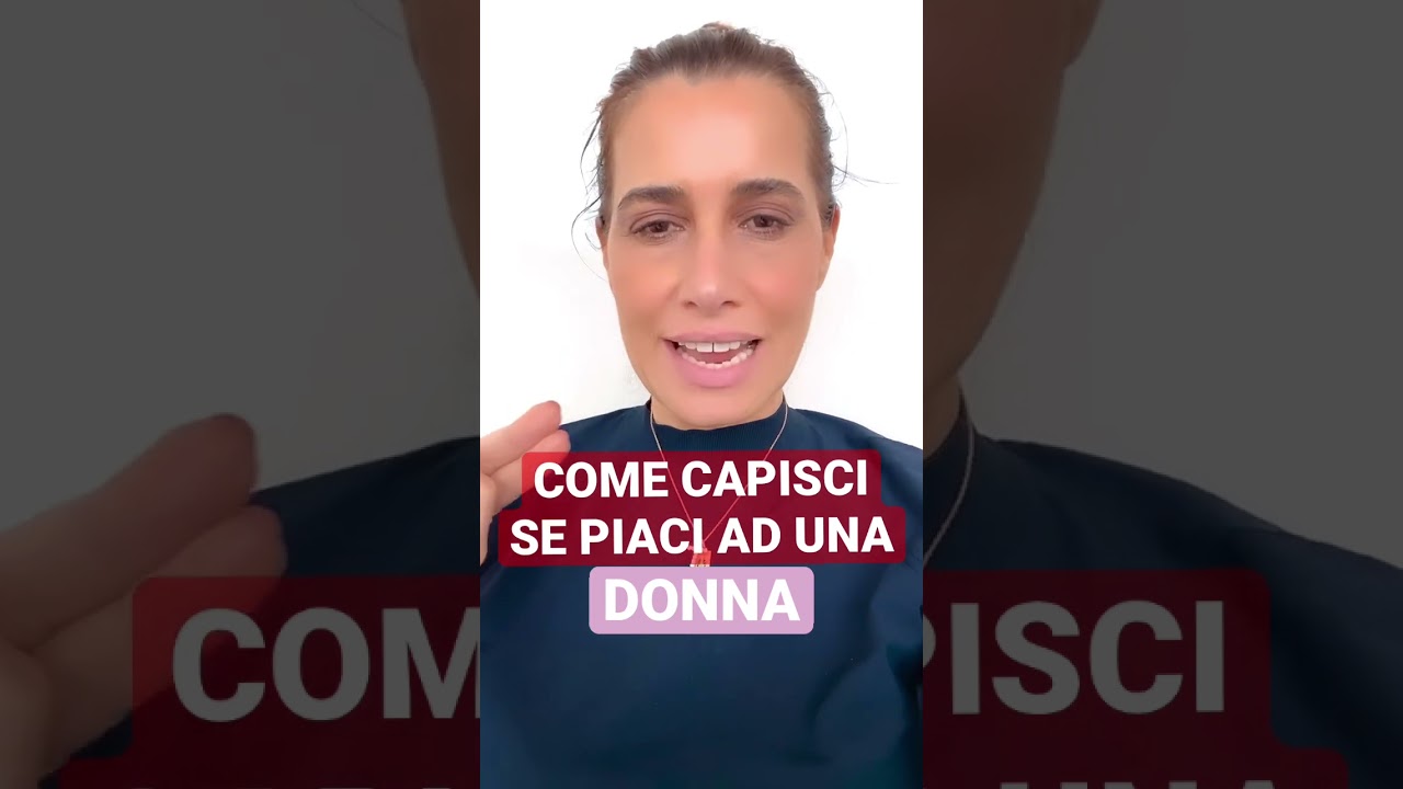 COME CAPISCI CHE PIACI AD UNA DONNA?