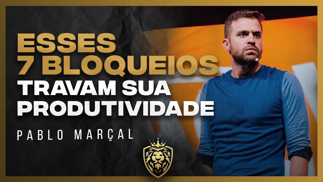 7 BLOQUEIOS MENTAIS QUE TRAVAM SUA MENTE | #PabloMar&ccedil;al