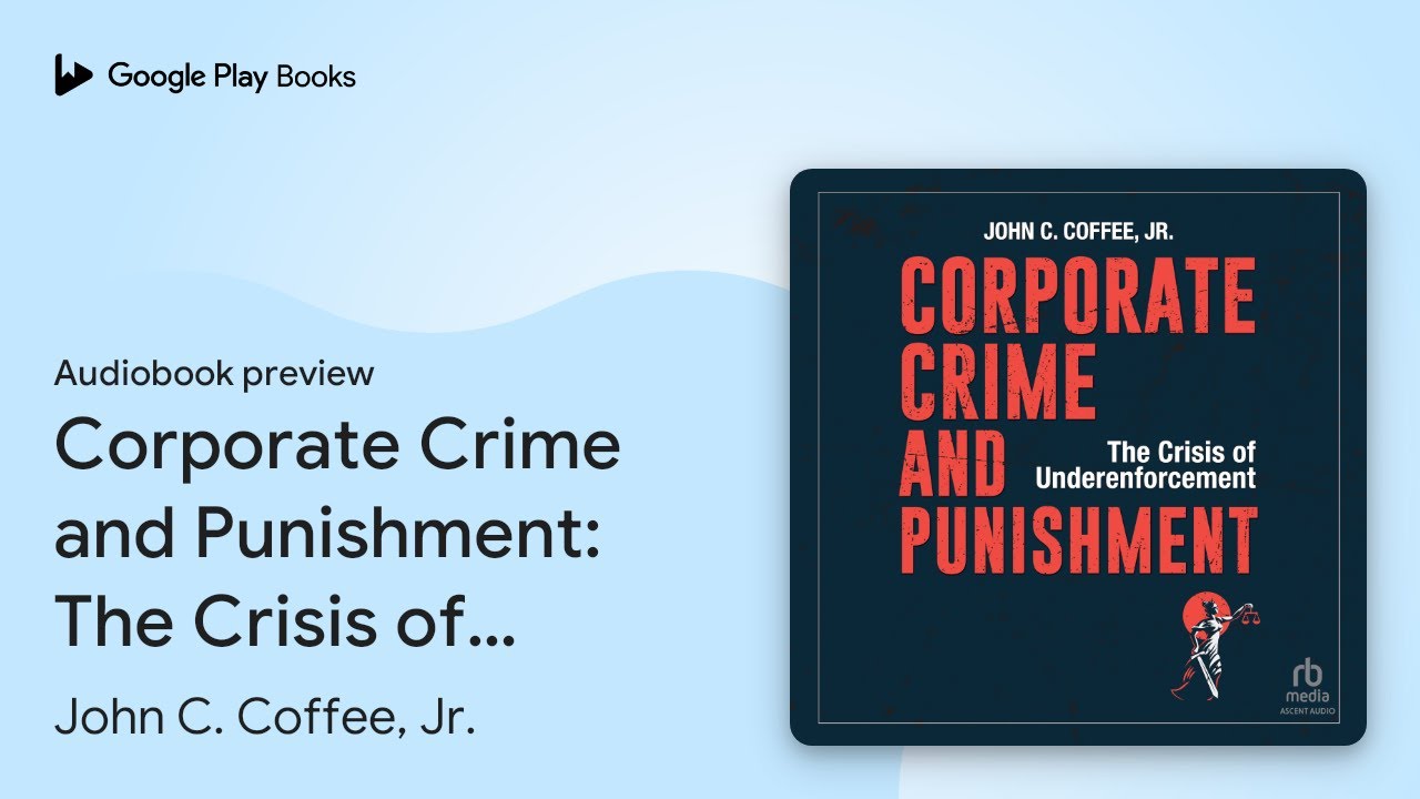 Corporate Crime and Punishment: The Crisis of&hellip; by John C. Coffee, Jr. &middot; Audiobook preview