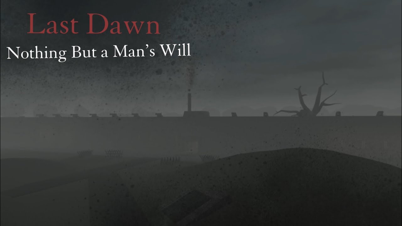 Last Dawn OST - Nothing But a Man’s Will
