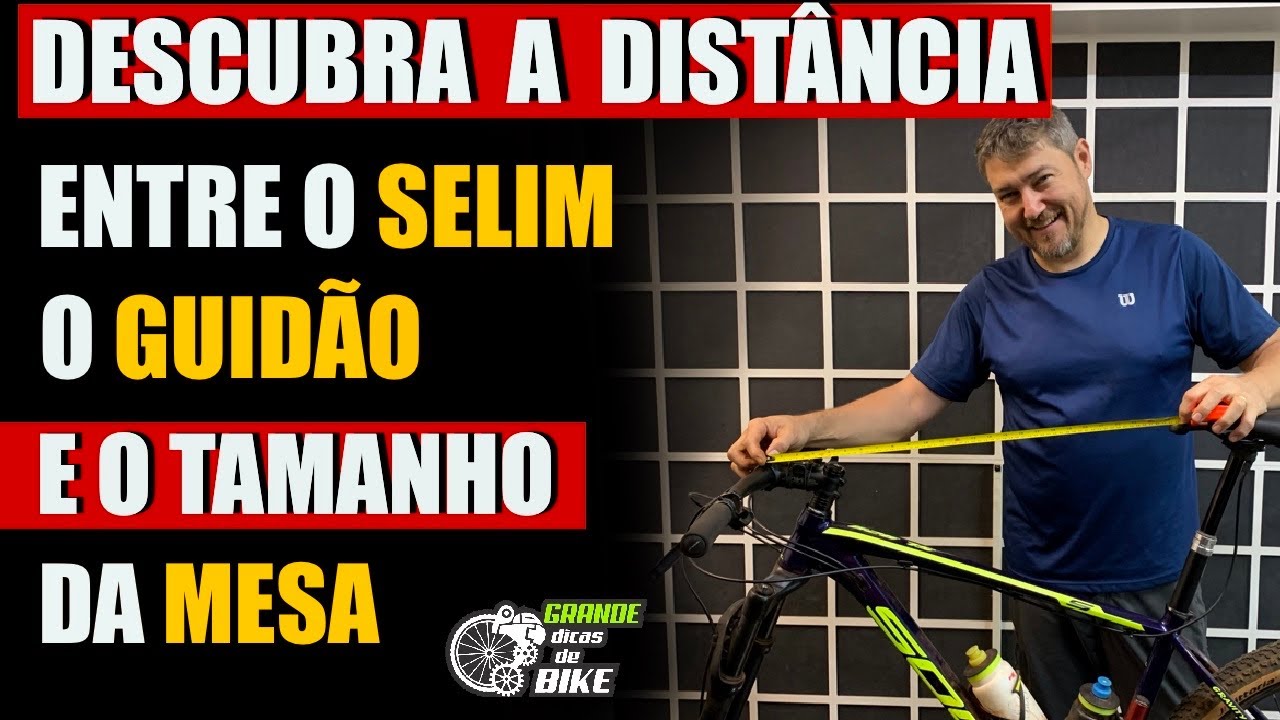 DESCUBRA A DISTÂNCIA ENTRE O SELIM O GUIDÃO E O TAMANHO DA MESA