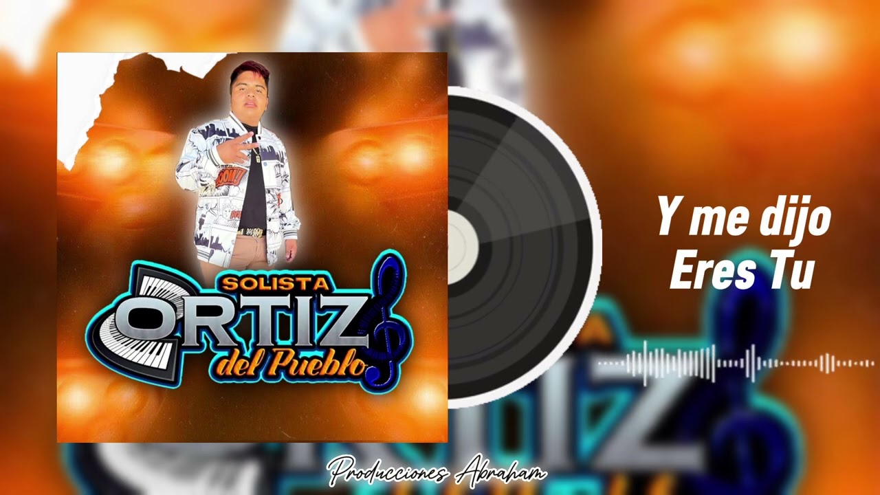 Tema: Y me dijo Eres Tu | Ortiz del Pueblo de Xitopontla, Gro 
