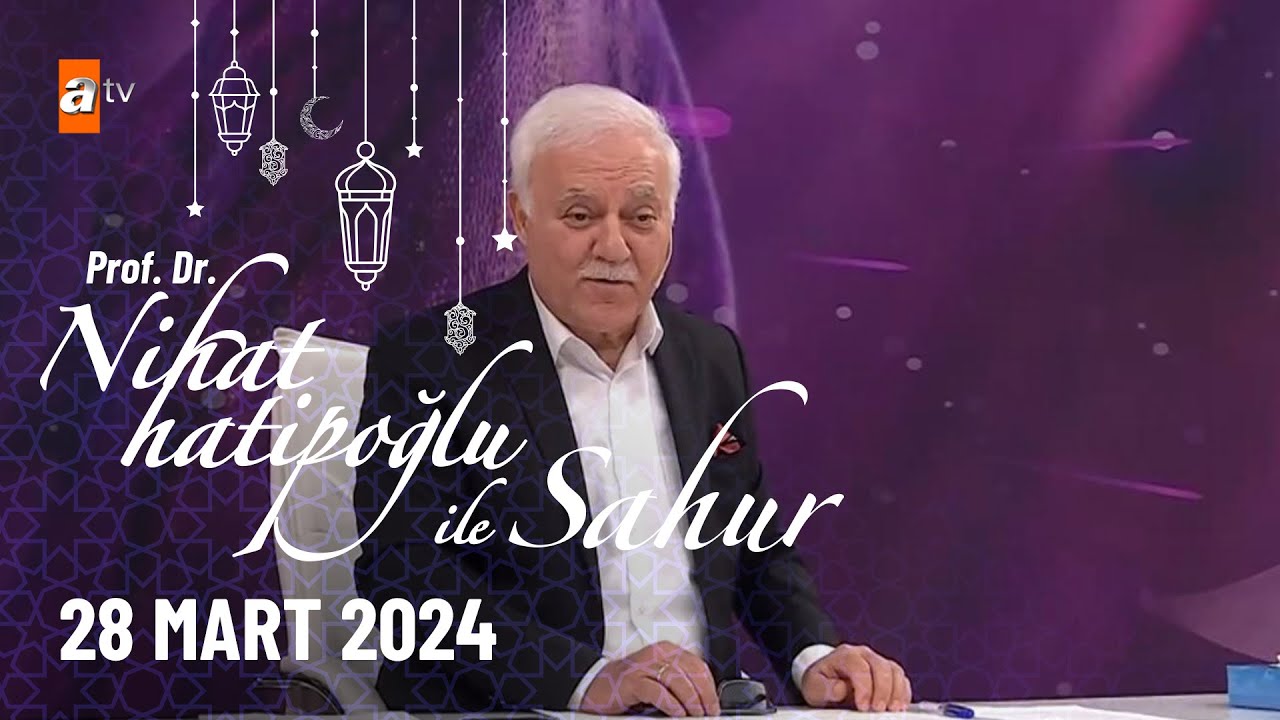 Nihat Hatipoğlu ile Sahur 18. Bölüm | 28 Mart 2024