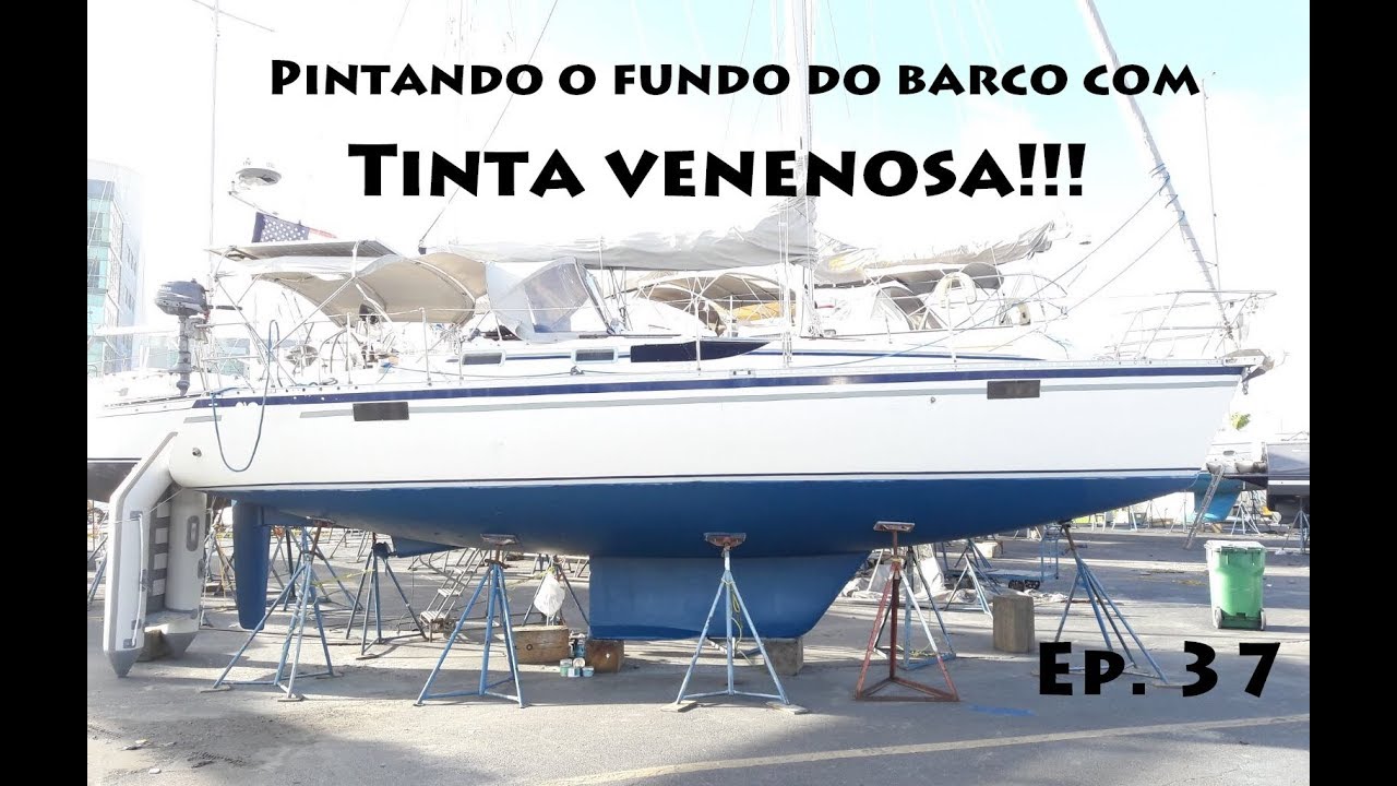 Ep. 37 - Pintando o fundo do barco com tinta venenosa.