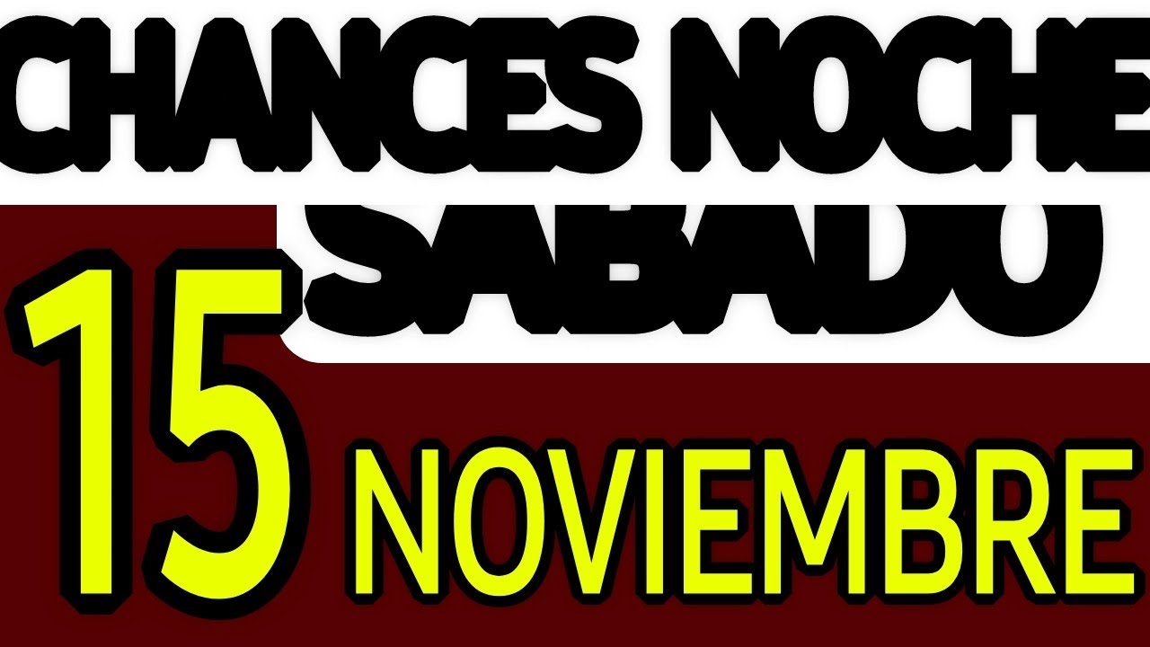 Resultado Chances Noche S&aacute;bado 15 de Noviembre 2025 