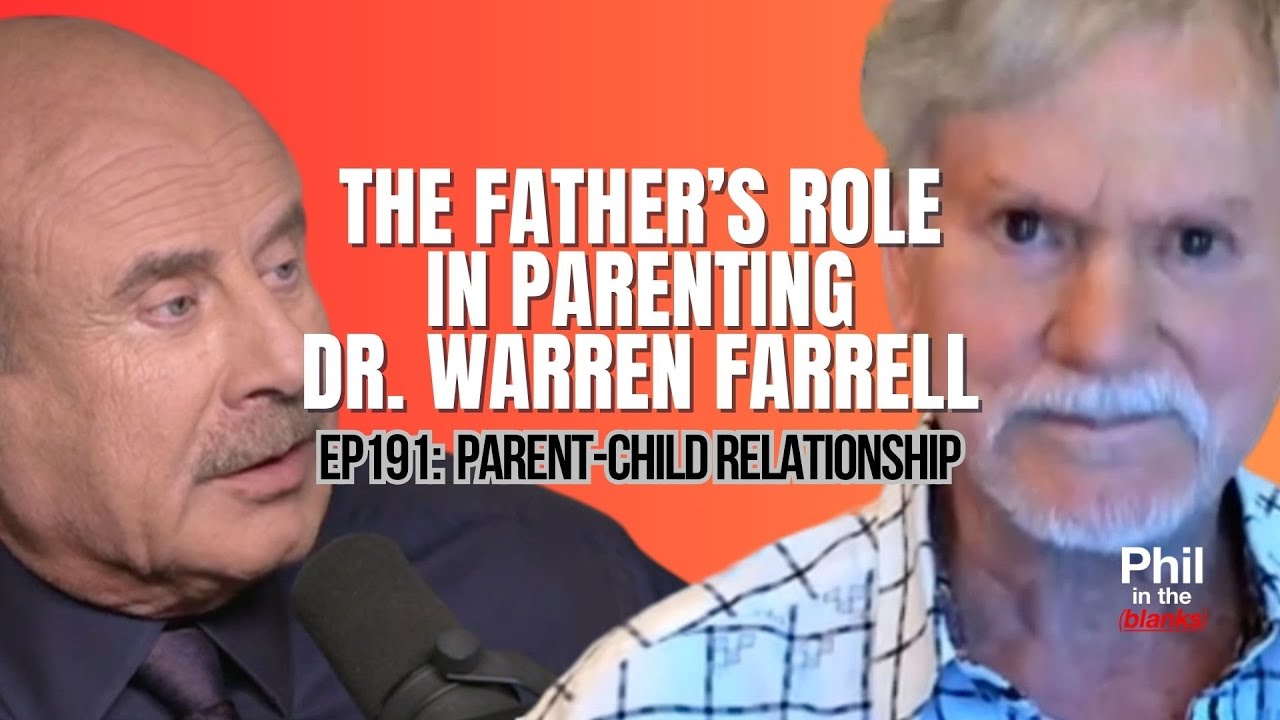 The Father's Role In Parenting With Dr. Warren Farrell | Phil In The Blanks Podcast