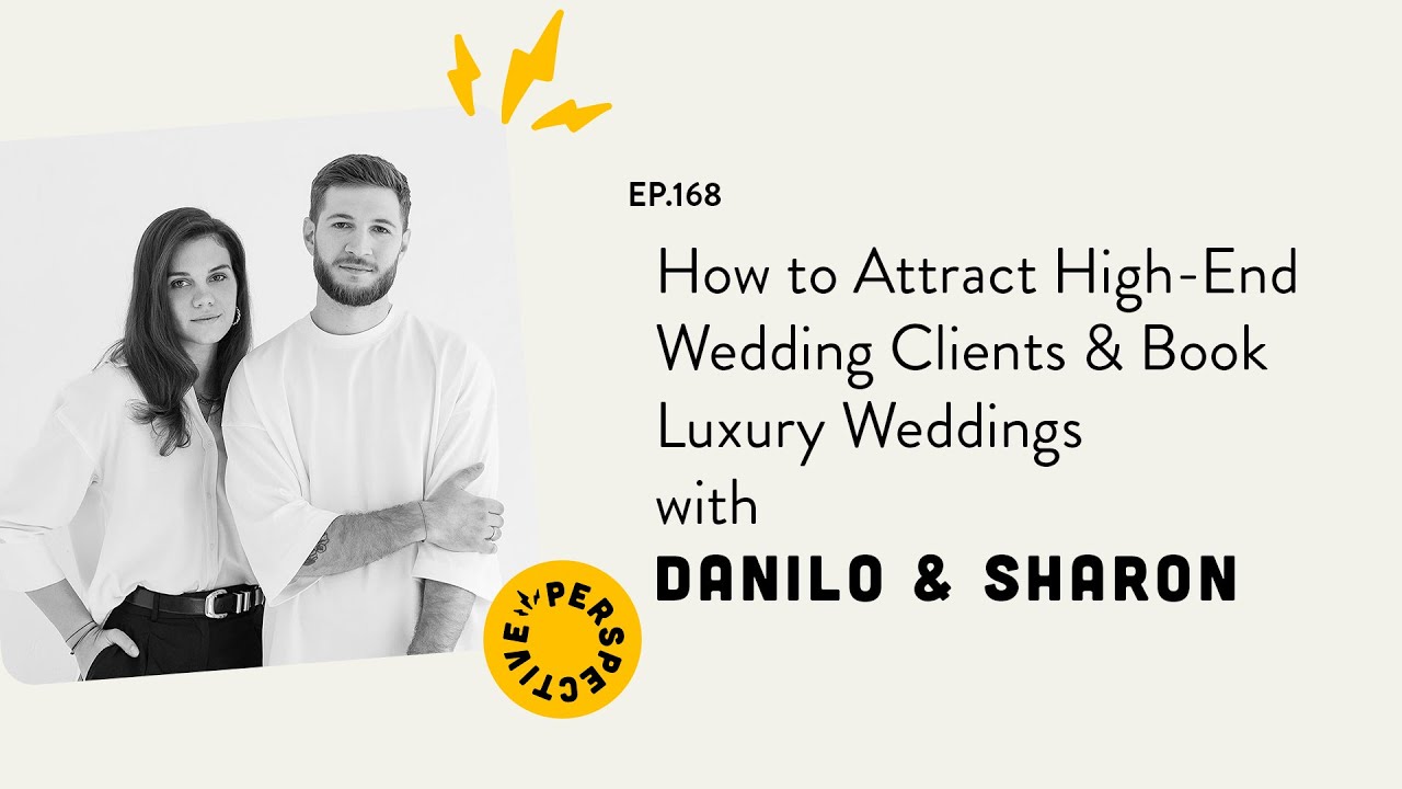 How to Attract High-End Wedding Clients & Book Luxury Weddings with Danilo & Sharon
