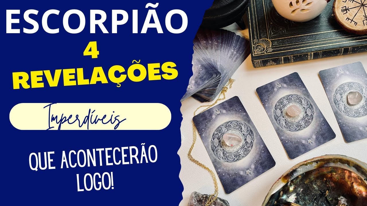 ESCORPIÃO♏| 4 REVELAÇÕES (IMPERDÍVEIS), QUE VÃO ACONTECER LOGO! (TAROT/SIGNOS).
