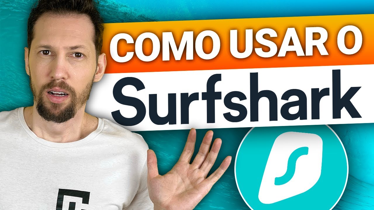 Como usar o Surfshark | Guia definitivo do Surfshark