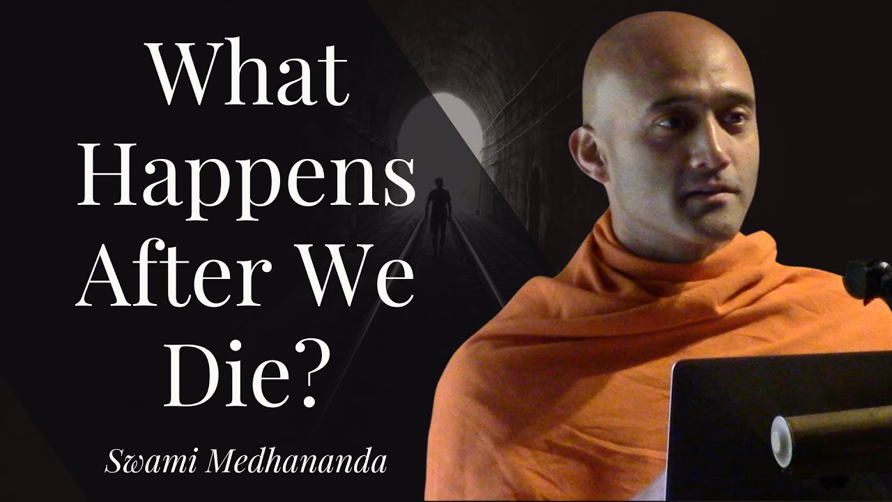 What Happens After We Die? - Swami Medhananda