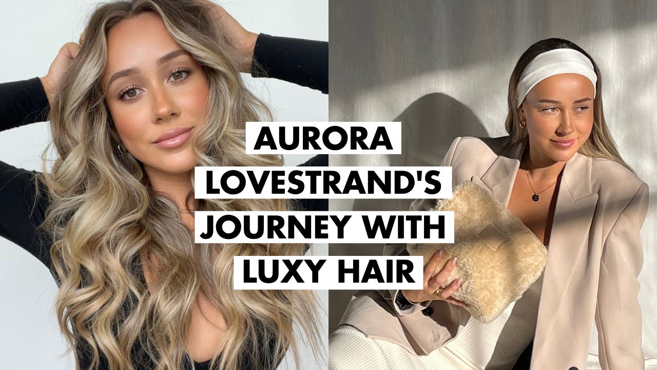 Aurora Lovestrand's Journey With Luxy Hair
