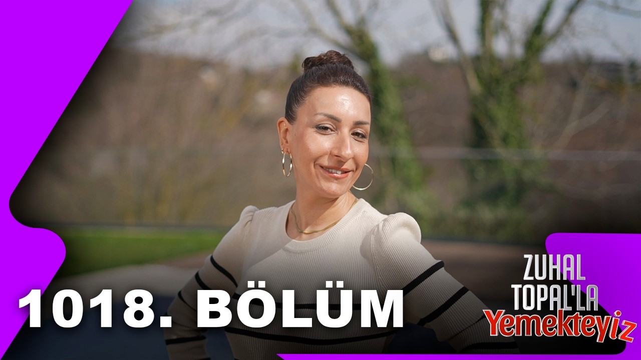Zuhal Topal'la Yemekteyiz 1018. B&ouml;l&uuml;m | 15.04.2026 @Yemekteyiz