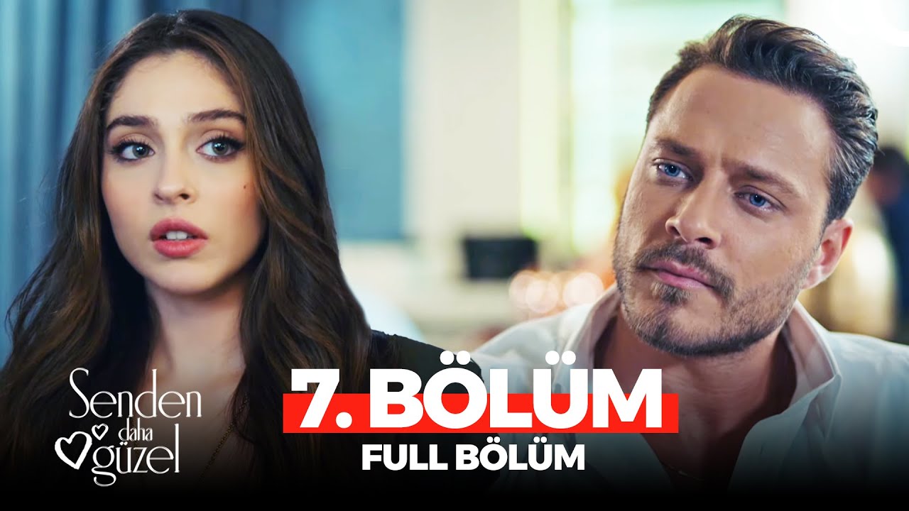 Senden Daha G&uuml;zel 7. B&ouml;l&uuml;m
