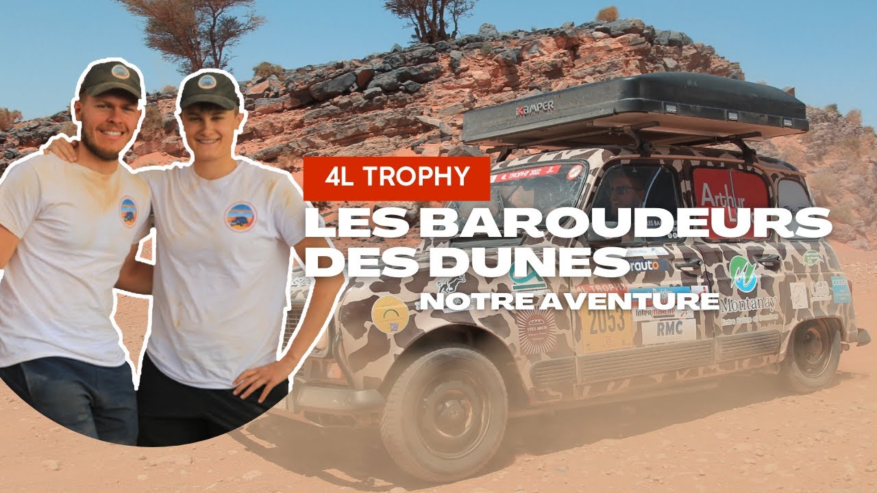 LES BAROUDEURS DES DUNES - NOTRE AVENTURE - 4L TROPHY