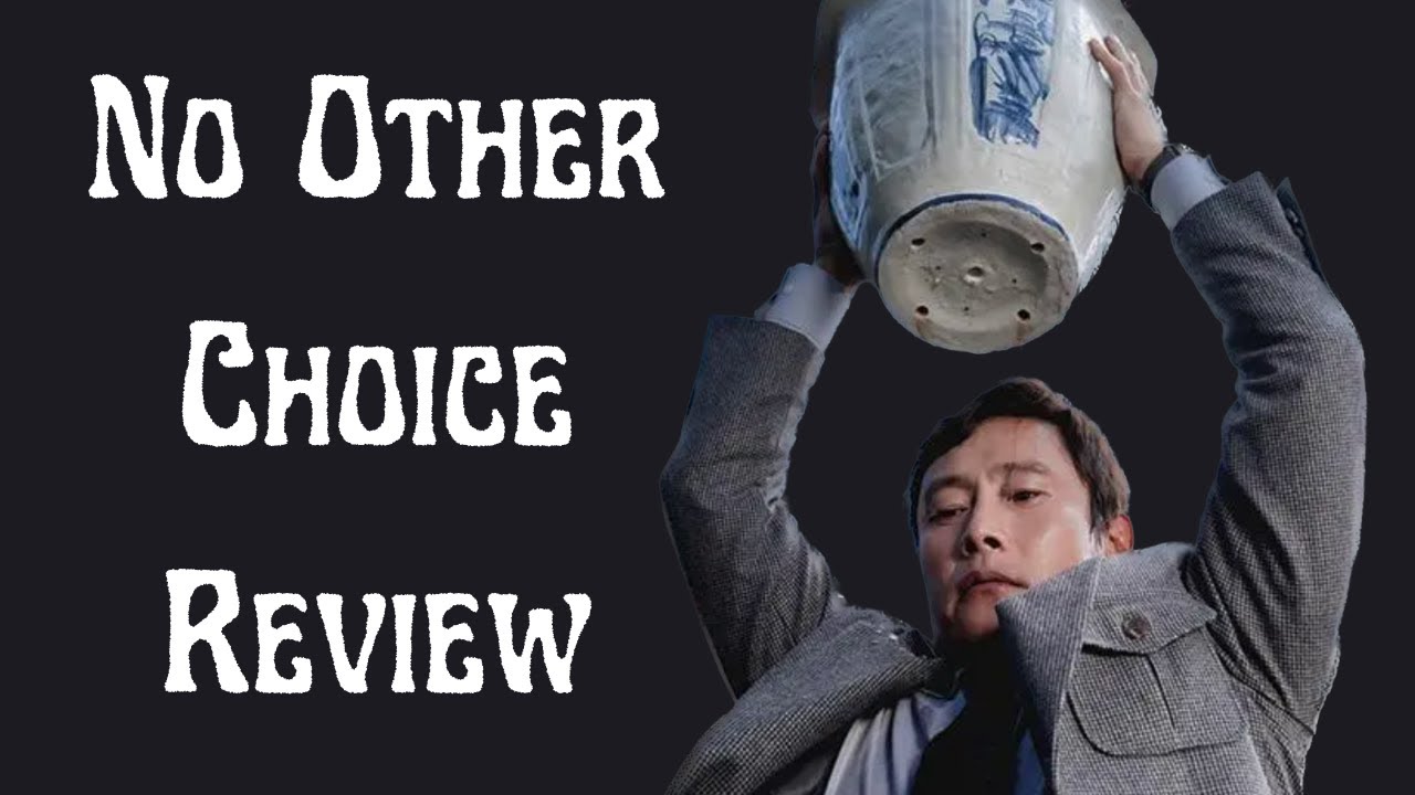 NO OTHER CHOICE Is A Must-See