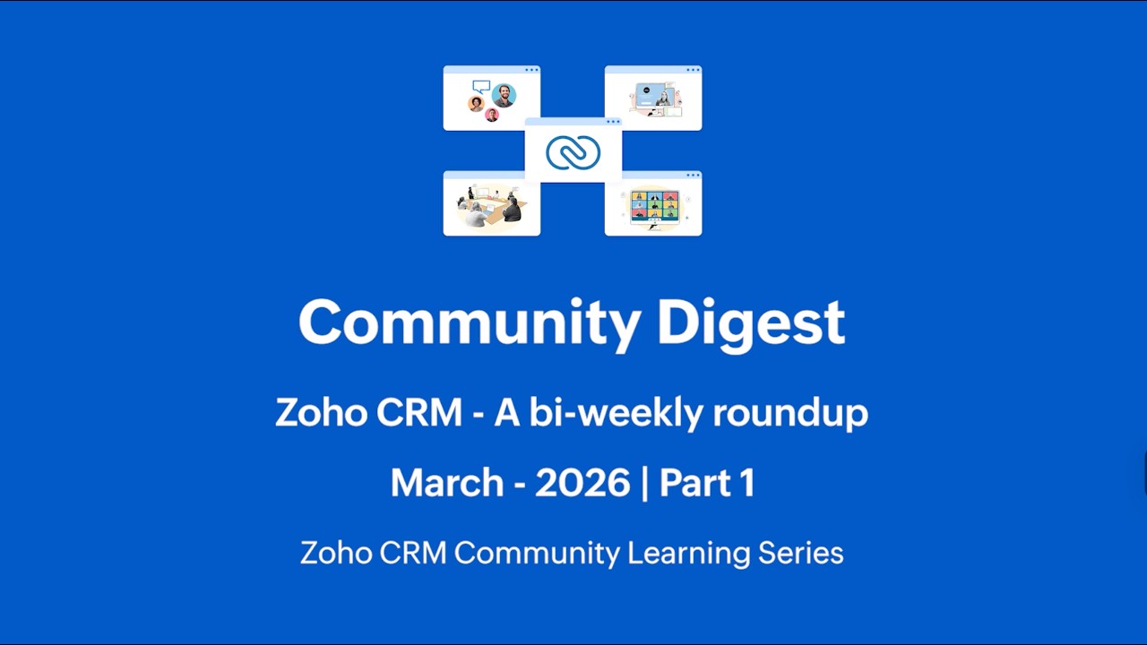 Zoho CRM Community Digest - March 2026 | Part 1