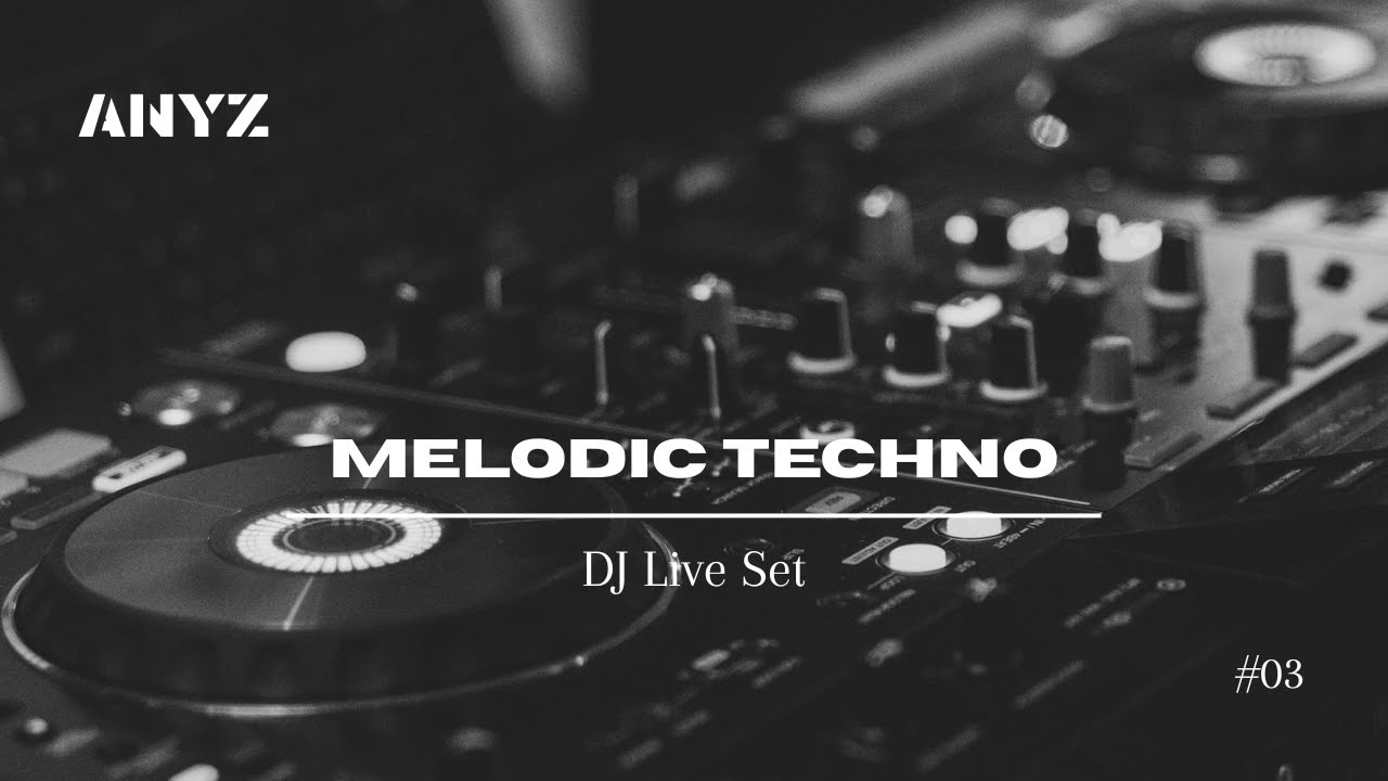 ANYZ &ndash; Melodic Techno DJ Set #03 | Peak Time Energy | HI-LO, Bohdvn, Yubik, Silver Panda, Ruback