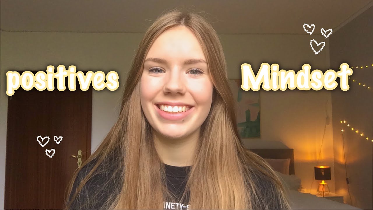 11 Wege, um ein positives Mindset zu bekommen 🌻✨ ✰ Greta Marie