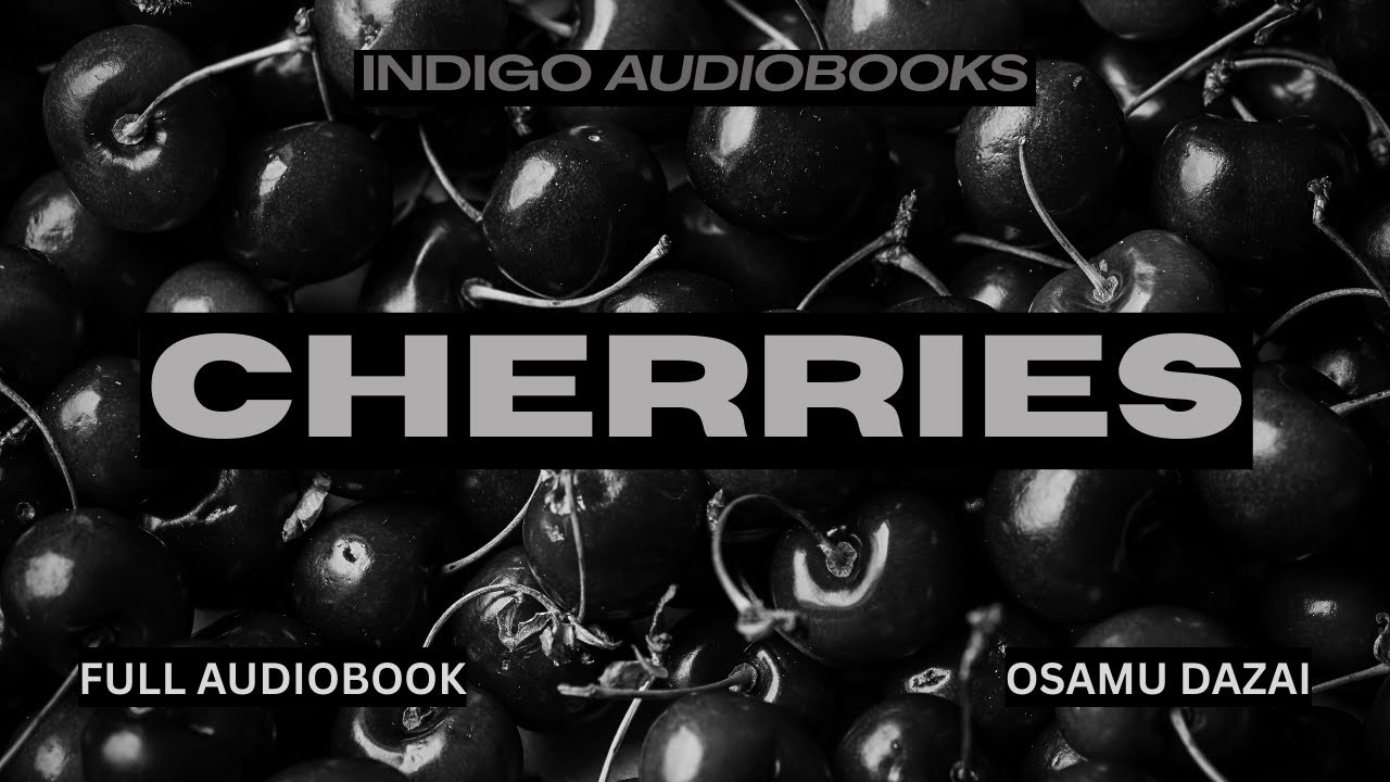Osamu Dazai - Cherries | Full Public Domain Audiobook | Indigo Audiobooks