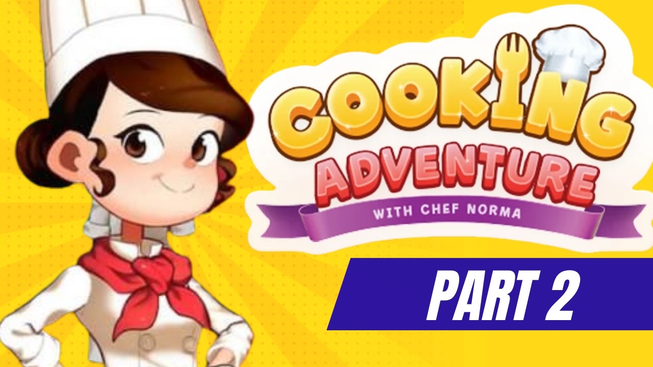 Cooking Adventure - Chef Food - Part 2