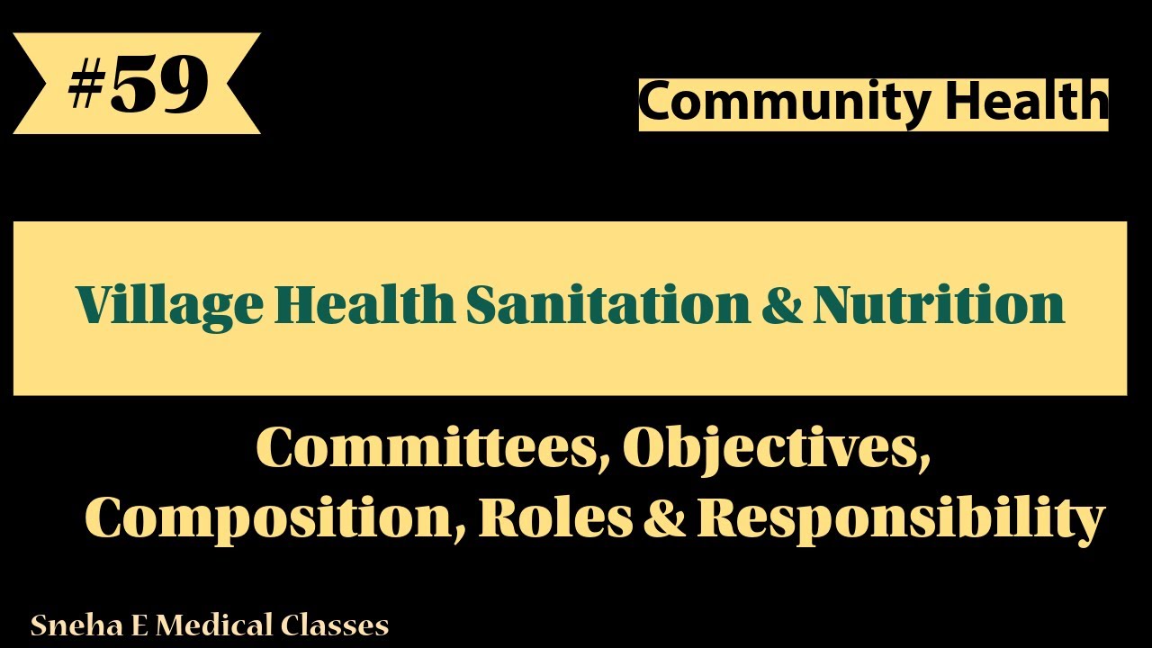 Village Health Sanitation & Nutrition | Committees, Objectives, Composition, Roles & Responsibility|